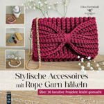 Stylische Accessoires mit Rope Garn häkeln Buch