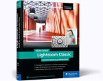 Lightroom Classic - Schritt für Schritt zu perfekten Fotos