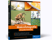 Makrofotografie - Die große Fotoschule