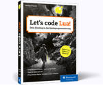 Let's code Lua! - Dein Einstieg in die Spieleprogrammierung 