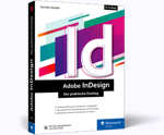 Adobe InDesign - Der praktische Einstieg