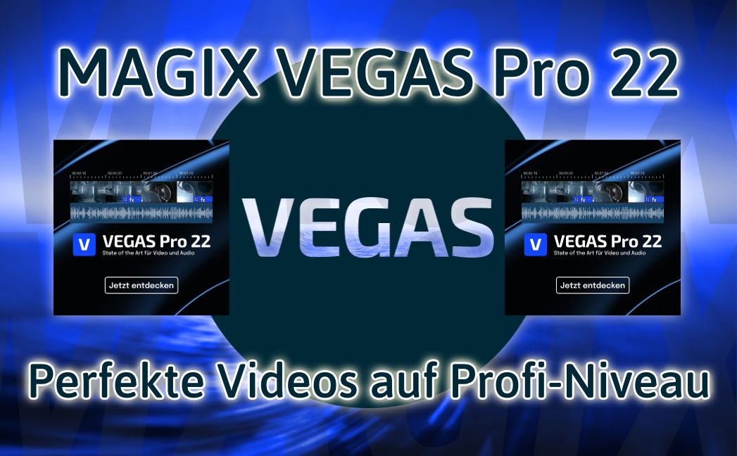 Perfekte Videos auf professionellem Niveau mit VEGAS Pro 22