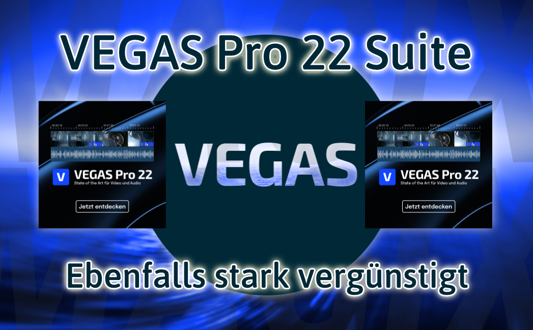 Ebenfalls stark vergünstigte VEGAS Pro 22 Suite