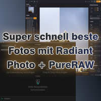 Super schnell beste Fotos mit Radiant Photo + PureRAW